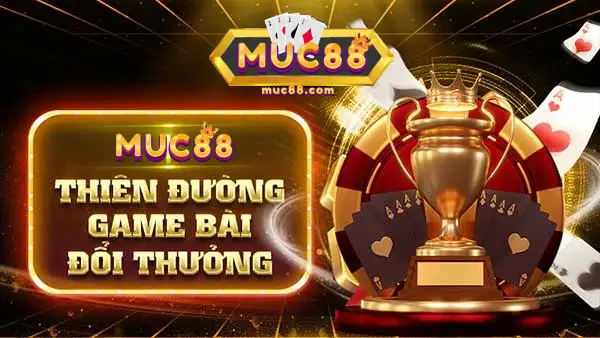 Muc88 thiên đường game bài đổi thưởng